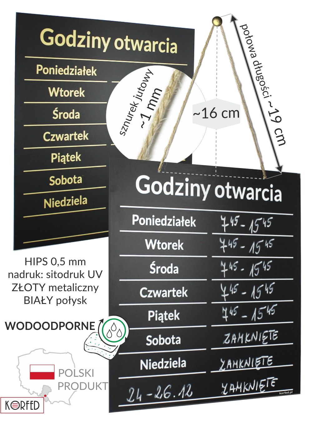 Czarne tabliczki i zawieszki na sznurku jutowym z nadrukiem dni tygodniado samodzielnego uzupełnienia mazakami kredowymi godzinami otwarcia lub informacją o zamknięciu. Możliwość wpisania świątecznych godzin otwarcia